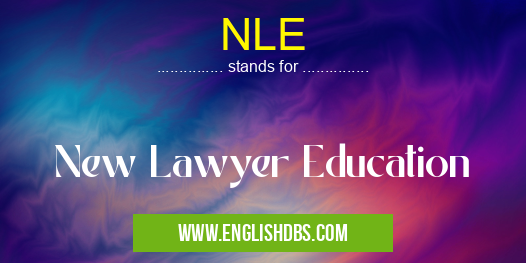 NLE means New Lawyer Education NLE