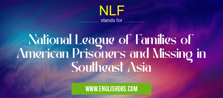 NLF means National League of Families of American Prisoners and Missing in Southeast Asia NLF