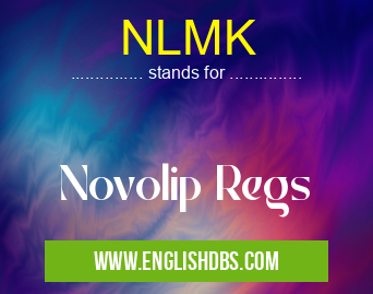 NLMK means Novolip Regs NLMK