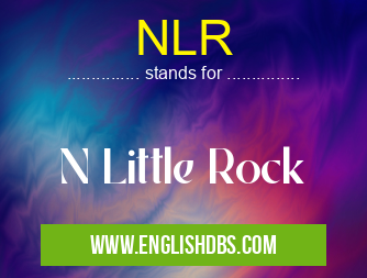 NLR means N Little Rock NLR