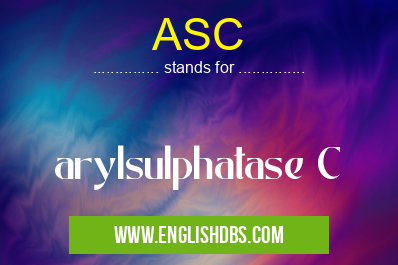 ASC means arylsulphatase C ASC