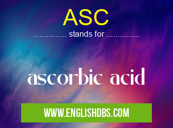 ASC means ascorbic acid ASC
