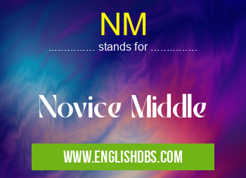 NM means Novice Middle NM