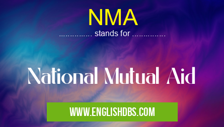 NMA means National Mutual Aid NMA