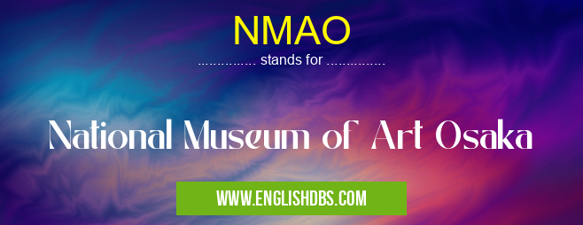 NMAO means National Museum of Art Osaka NMAO