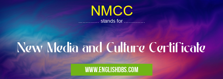 NMCC means New Media and Culture Certificate NMCC