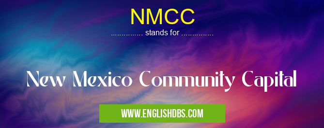NMCC means New Mexico Community Capital NMCC