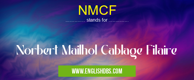 NMCF means Norbert Mailhol Cablage Filaire NMCF