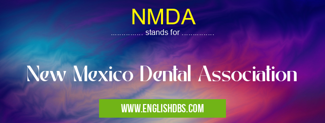 NMDA means New Mexico Dental Association NMDA
