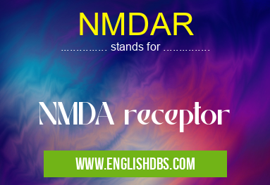 NMDAR means NMDA receptor NMDAR