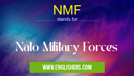 NMF means Nato Military Forces NMF