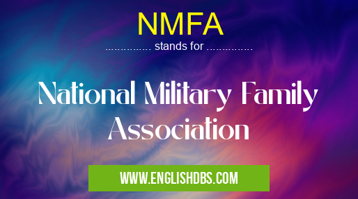 NMFA means National Military Family Association NMFA
