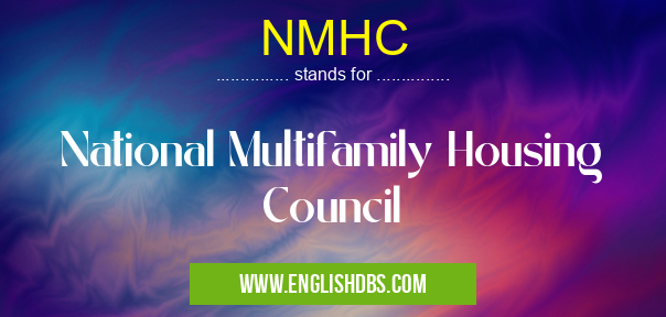 NMHC means National Multifamily Housing Council NMHC
