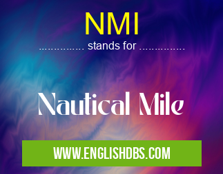 NMI means Nautical Mile NMI