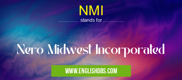 NMI means Nero Midwest Incorporated NMI