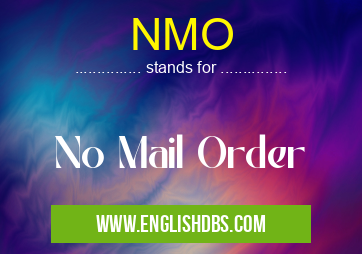 NMO means No Mail Order NMO