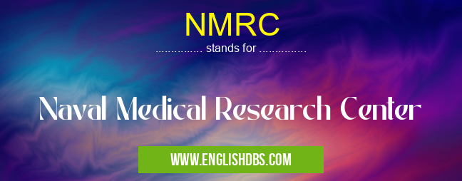 NMRC means Naval Medical Research Center NMRC