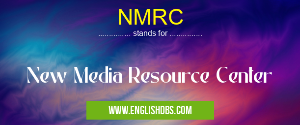 NMRC means New Media Resource Center NMRC
