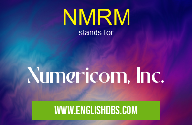 NMRM means Numericom, Inc. NMRM