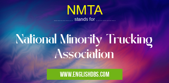 NMTA means National Minority Trucking Association NMTA