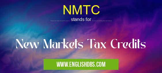NMTC means New Markets Tax Credits NMTC