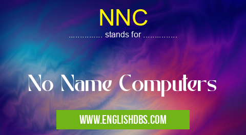 NNC means No Name Computers NNC