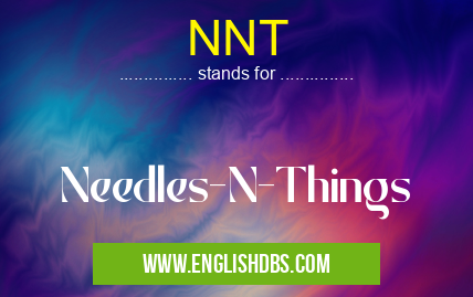 NNT means Needles-N-Things NNT