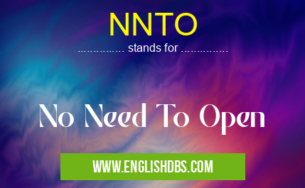 NNTO means No Need To Open NNTO
