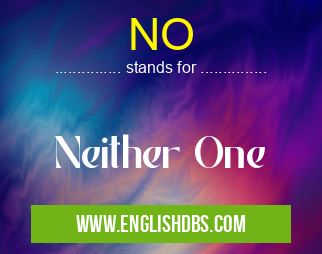 NO means Neither One NO