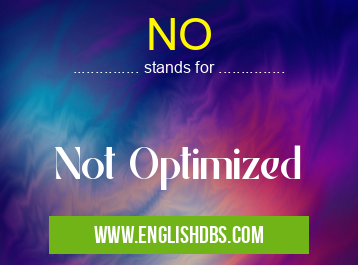 NO means Not Optimized NO