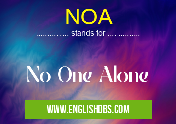 NOA means No One Alone NOA