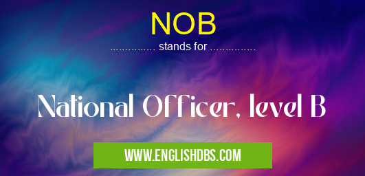 NOB means National Officer, level B NOB