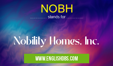 NOBH means Nobility Homes, Inc. NOBH