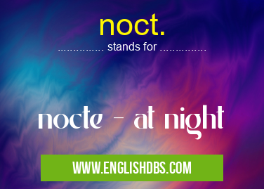 noct. means nocte - at night noct.