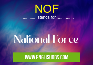 NOF means National Force NOF