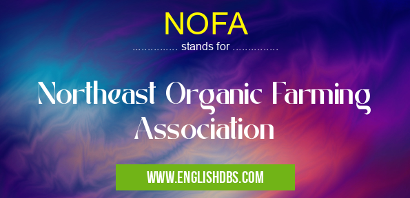 NOFA means Northeast Organic Farming Association NOFA