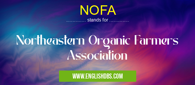 NOFA means Northeastern Organic Farmers Association NOFA