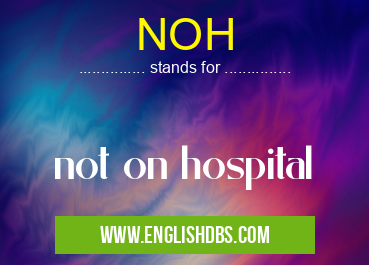 NOH means not on hospital NOH