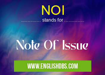 NOI means Note Of Issue NOI