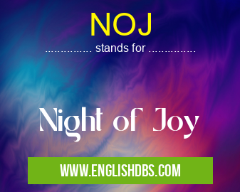 NOJ means Night of Joy NOJ