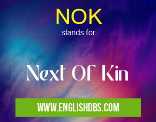 NOK means Next Of Kin NOK