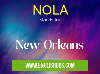 NOLA means New Orleans NOLA