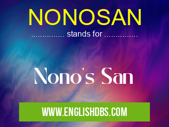 NONOSAN means Nono's San NONOSAN