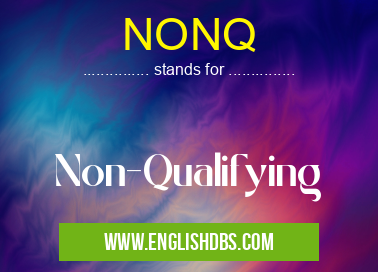 NONQ means Non-Qualifying NONQ