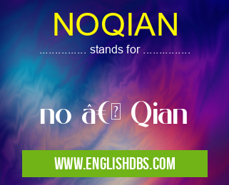 NOQIAN means no †Qian NOQIAN