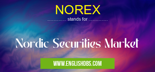 NOREX means Nordic Securities Market NOREX