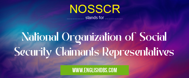 NOSSCR means National Organization of Social Security Claimants Representatives NOSSCR