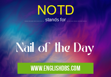 NOTD means Nail of the Day NOTD