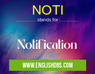 NOTI means Notification NOTI