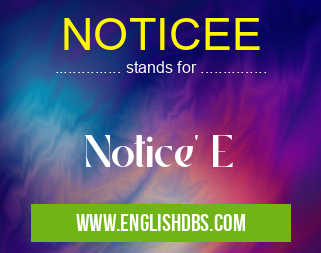NOTICEE means Notice' E NOTICEE